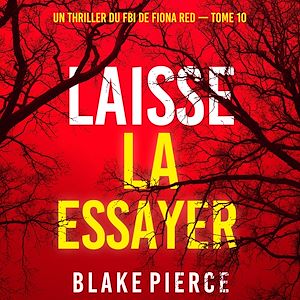 Téléchargez le livre :  Laisse la essayer (Un thriller du FBI de Fiona Red — Tome 10)