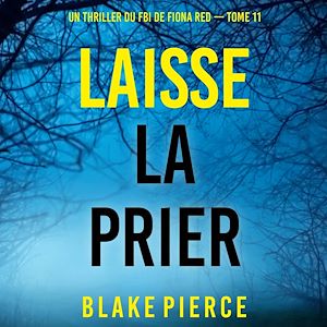 Téléchargez le livre :  Laisse la prier (Un thriller du FBI de Fiona Red — Tome 11)