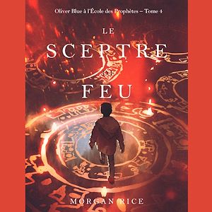 Téléchargez le livre :  Le Sceptre De Feu (Oliver Blue à l'École des Prophètes – Tome 4)