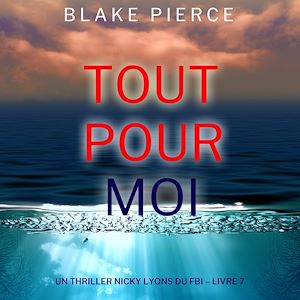 Téléchargez le livre :  Tout pour moi (Un thriller Nicky Lyons du FBI – Livre 7)