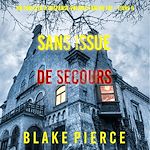 Télécharger le livre :  Sans issue de secours (Un Thriller à suspense Valérie Law du FBI – Livre 9)