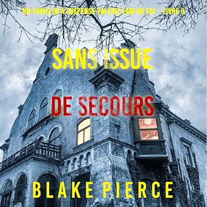 Téléchargez le livre :  Sans issue de secours (Un Thriller à suspense Valérie Law du FBI – Livre 9)