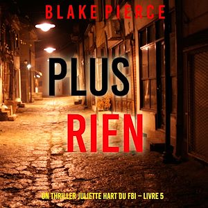 Téléchargez le livre :  Plus rien (Un thriller Juliette Hart du FBI – Livre 5)