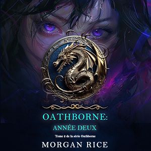 Téléchargez le livre :  Oathborne : Année deux (Tome 2 de la série Oathborne)