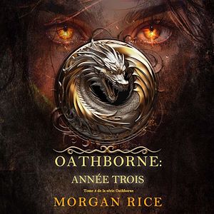 Téléchargez le livre :  Oathborne : Année trois (Tome 3 de la série Oathborne)