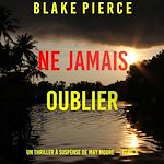 Télécharger le livre :  Ne Jamais Oublier (Un thriller à suspense de May Moore — Tome 8)