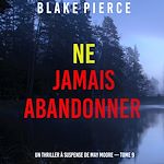 Télécharger le livre :  Ne jamais abandonner (Un thriller à suspense de May Moore — Tome 9)