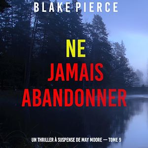 Téléchargez le livre :  Ne jamais abandonner (Un thriller à suspense de May Moore — Tome 9)