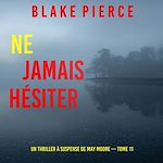 Télécharger le livre :  Ne Jamais Hésiter (Un thriller à suspense de May Moore — Tome 11)