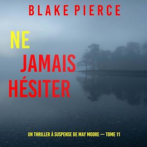 Téléchargez le livre :  Ne Jamais Hésiter (Un thriller à suspense de May Moore — Tome 11)