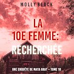 Télécharger le livre :  La 10e femme : Recherchée (Une enquête de Maya Gray – Tome 10)