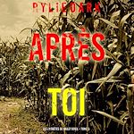 Télécharger le livre :  Après toi (Les enquêtes de Hailey Rock – Tome 3)