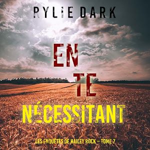 Téléchargez le livre :  En te nécessitant (Les enquêtes de Hailey Rock – Tome 7)