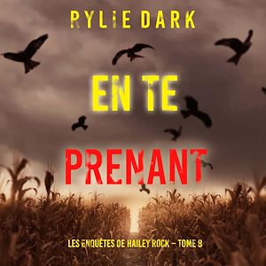 Téléchargez le livre :  En te prenant (Les enquêtes de Hailey Rock – Tome 8)