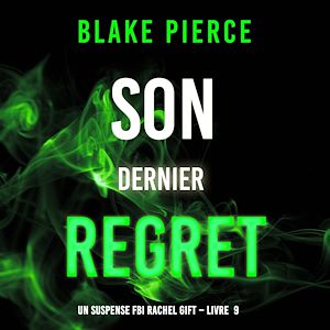 Téléchargez le livre :  Son Dernier Regret (Un suspense FBI Rachel Gift – Livre  9)