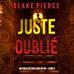 Télécharger le livre :  Juste oublié (Un thriller Cami Lark du FBI – Livre 4)