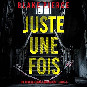 Téléchargez le livre :  Juste une fois (Un thriller Cami Lark du FBI – Livre 5)