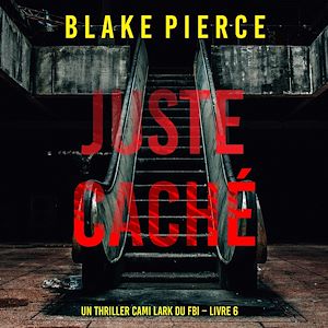 Téléchargez le livre :  Juste caché (Un thriller Cami Lark du FBI – Livre 6)