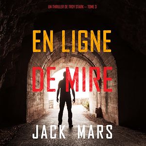 Téléchargez le livre :  En Ligne de Mire (Un Thriller de Troy Stark — Tome 3)