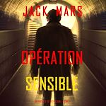 Télécharger le livre :  Opération Sensible (Un Thriller de Troy Stark — Tome 4)