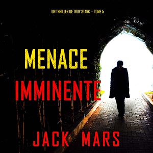 Téléchargez le livre :  Menace Imminente (Un Thriller de Troy Stark — Tome 5)