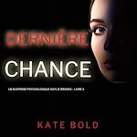 Télécharger le livre :  Dernière chance (Un suspense psychologique Kaylie Brooks – Livre 2)