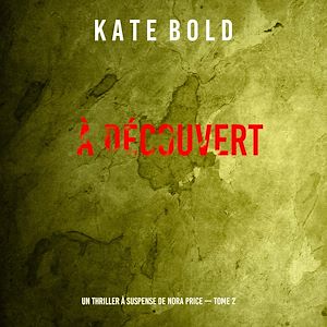 Téléchargez le livre :  À découvert (Un thriller à suspense de Nora Price — Tome 2)