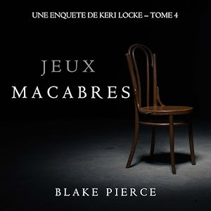 Téléchargez le livre :  Jeux Macabres (Une Enquête de Keri Locke – Tome 4)