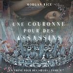 Télécharger le livre :  Une Couronne Pour Des Assassins (Un Trône pour des Sœurs : Tome Sept)