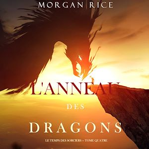 Téléchargez le livre :  L'Anneau des Dragons (Le Temps des Sorciers — Tome Quatre)