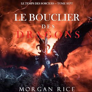 Téléchargez le livre :  Le Bouclier des Dragons (Le Temps des Sorciers — Tome Sept)