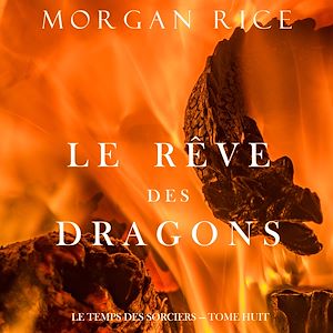 Téléchargez le livre :  Le Rêve des Dragons (Le Temps des Sorciers — Tome Huit)