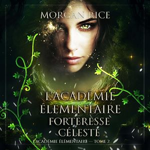 Téléchargez le livre :  L'Académie Élémentaire: Forteresse Céleste (L'Académie Élémentaire — tome 2)