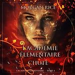 Télécharger le livre :  L'Académie Élémentaire: Chute (L'Académie Élémentaire — tome 4)