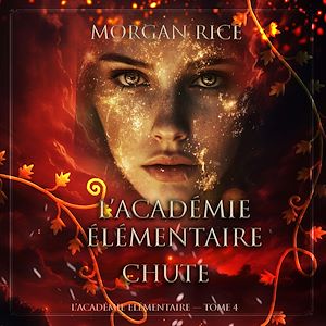 Téléchargez le livre :  L'Académie Élémentaire: Chute (L'Académie Élémentaire — tome 4)
