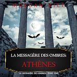 Télécharger le livre :  La Messagère des Ombres: Athènes (La Messagère des Ombres – Tome Cinq)