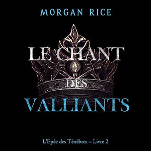 Téléchargez le livre :  Le Chant des vaillants (L'Epée des Ténèbres – Livre 2)
