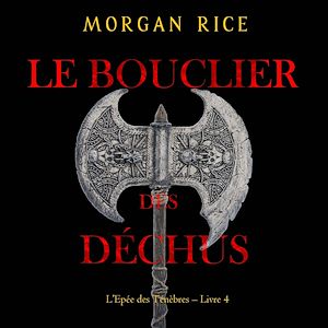 Téléchargez le livre :  Le Bouclier des déchus (L'Epée des Ténèbres – Livre 4)