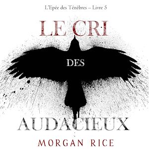 Téléchargez le livre :  Le Cri des audacieux (L'Epée des Ténèbres – Livre 5)