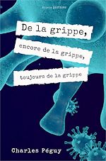 Télécharger le livre :  De la grippe, encore de la grippe, toujours de la grippe