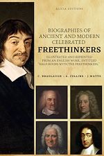 Télécharger le livre :  Biographies of Ancient and Modern Celebrated Freethinkers