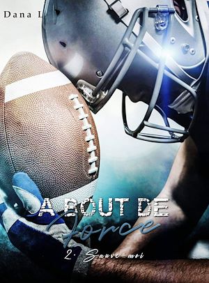 Téléchargez le livre :  À bout de force 2 – Sauve-moi