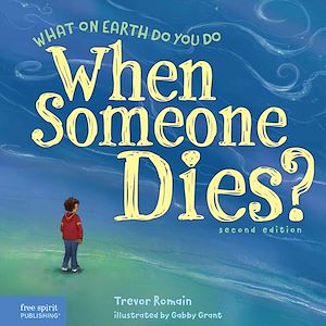 Téléchargez le livre :  What on Earth Do You Do When Someone Dies?