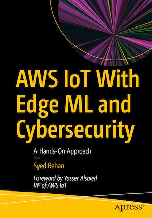 Téléchargez le livre :  AWS IoT With Edge ML and Cybersecurity