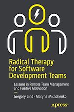 Télécharger le livre :  Radical Therapy for Software Development Teams