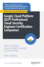 Télécharger le livre :  Google Cloud Platform (GCP) Professional Cloud Security Engineer Certification Companion