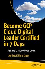 Télécharger le livre :  Become GCP Cloud Digital Leader Certified in 7 Days