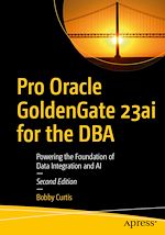 Télécharger le livre :  Pro Oracle GoldenGate 23ai for the DBA