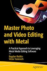 Télécharger le livre :  Master Photo and Video Editing with Metal