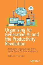 Télécharger le livre :  Organizing for Generative AI and the Productivity Revolution